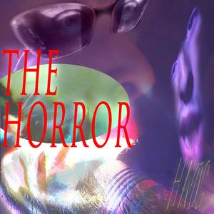 THE HORROR (Explicit)