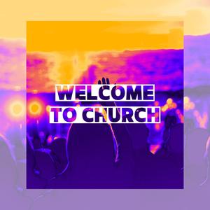 Welcome to Church