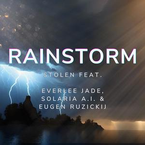 Rainstorm (feat. Everlee Jade, Eugen Ruzickij & Solaria A.I.) (Explicit)