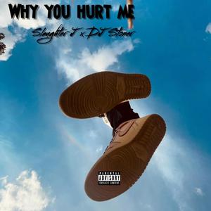 Why You Hurt Me (feat. Dj Stoner) (Explicit)