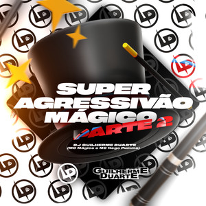 Super Agressivão Mágico - Parte 2 (Explicit)