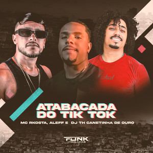 Atabacada do Tik Tok (Explicit)