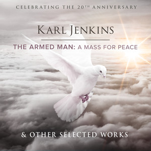 The Armed Man -  A Mass For Peace - Jenkins: The Armed Man -  A Mass For Peace: I. The Armed Man