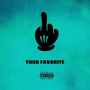 YOUR FAVORITE (Explicit)