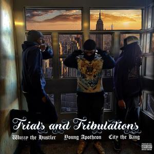 Trials and Tribulations (feat. Young Apotheon & Wuzzy the Hustler) [Explicit]