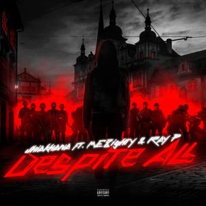 Despite All (feat. ME8ighty & Ray P) (Explicit)