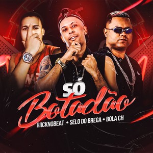 Só Botadão (Explicit)