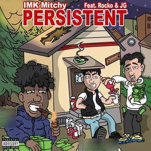 Persistent (feat. JG & Rocko) [Explicit]