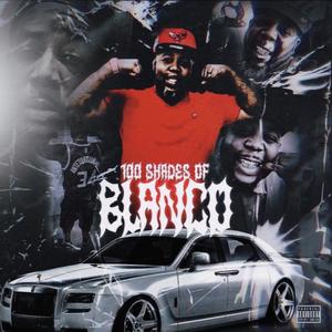 100 Shades Of Blanco (Explicit)