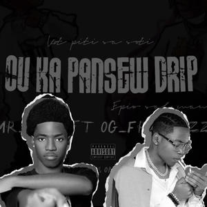 OU KA PANSEW DRIP (feat. Og Fresh Zz) (Explicit)
