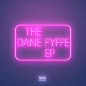 The Dane Fyffe EP (Explicit)