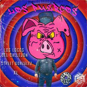 Los Puercos (feat. Los Locos Del Callejon, Street Gonzalez & XL Kous) (Explicit)