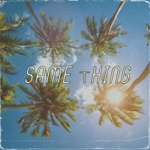 Same Thing (Audio) [Explicit]