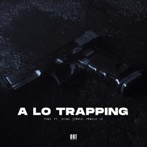 A LO TRAPPING (feat. Tona Sativa & Young Joshua) (Explicit)