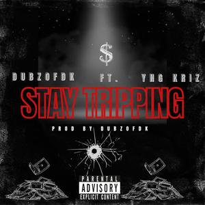 Stay Tripping (feat. Yng Kriz) (Explicit)