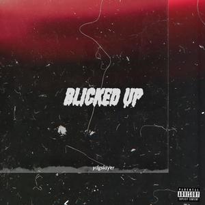 BLICKED UP (Explicit)