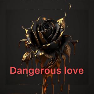 Dangerous love (Explicit)