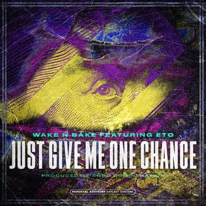 Just Give Me One Chance (feat. ETO) (Explicit)