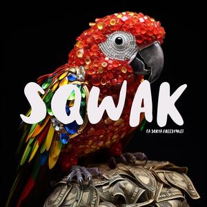SQWAK (Freestyle) [Explicit]