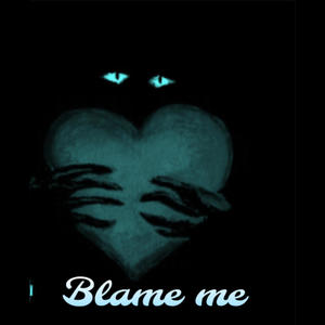 Blame me (Explicit)