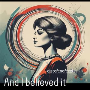 And I believed it (Explicit)