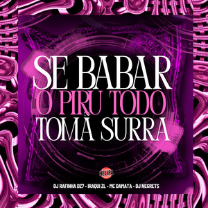 Se Babar o Piru Todo Toma Surra (Explicit)