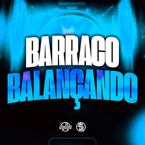 Barraco Balançando (Explicit)