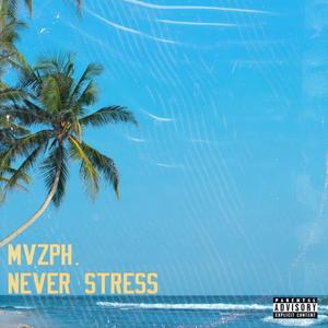 NEVER STRESS (Explicit)