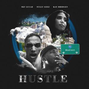 Hustle (feat. Kay Bridges & Sully Geez) (Explicit)