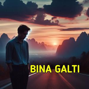 BINA GALTI