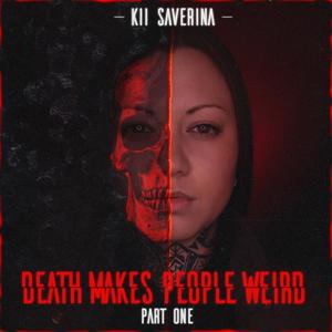 DEATH MAKES PEOPLE WEIRD (Part One)