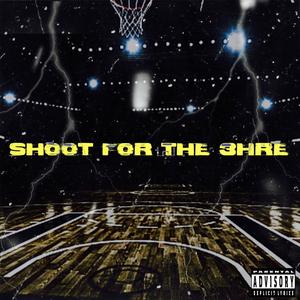 Shoot For The 3hre (Explicit)