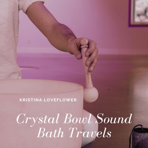 Crystal Bowl Sound Bath Travels