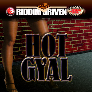 Riddim Driven: Hot Gyal