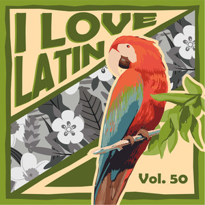 I Love Latin, Vol. 50