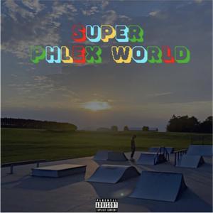 Super Phlex World (Explicit)