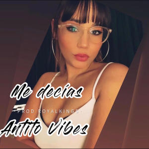 Me decias (feat. ANTITO VIBES)