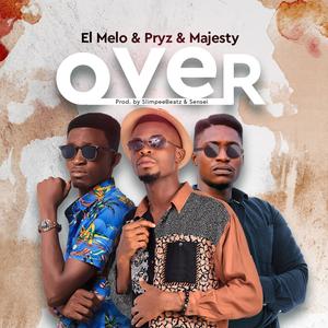 Over (feat. Slimpee, Majesty, El Melo & Mister Pryz)