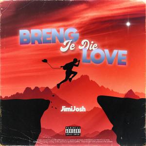 Breng Je Die Love