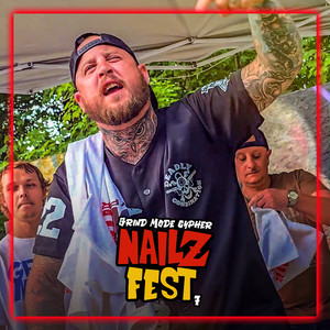 Grind Mode Cypher Nailz Fest 7 (Explicit)