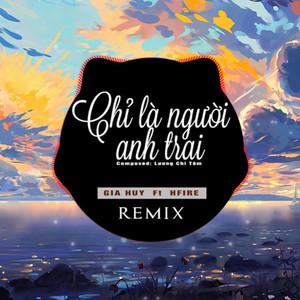 Chỉ Là Người Anh Trai (Remix)