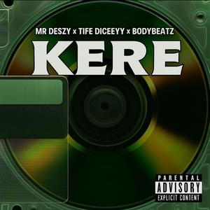 Kere (feat. Tife Diceeyy & BodyBeatz)