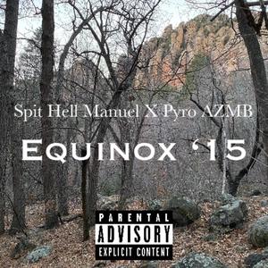 Equinox '15 (feat. Pyro AZMB) [Explicit]