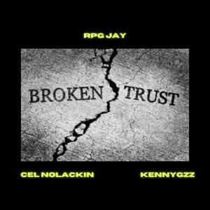 Broken Trust (feat. Cel NoLackin & KennyGzz) [Make it Out Remix] [Explicit]