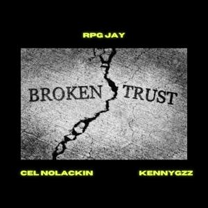 Broken Trust(feat. Cel NoLackin & KennyGzz) (Make it Out Remix|Explicit)