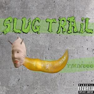 Slug Trail (Explicit)