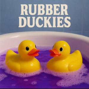 Rubber Duckies (Explicit)