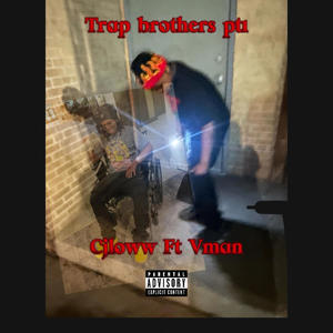 Trap brothers pt1 (feat. Vman) (Explicit)