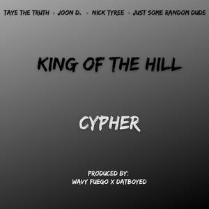 King Of The Hill Cypher (feat. Joon D., Nick Tyree & Just Some Random Dude) [Explicit]