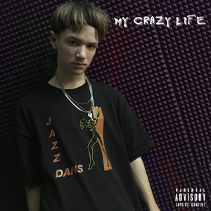 My Crazy Life (Explicit)